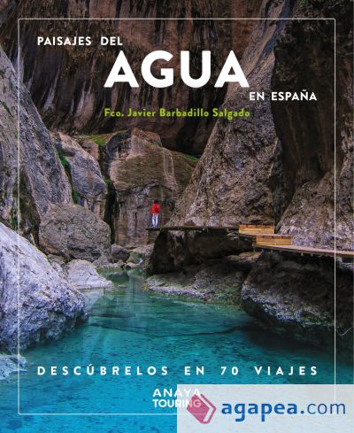 Paisajes del agua en España. Descúbrelos en 70 viajes