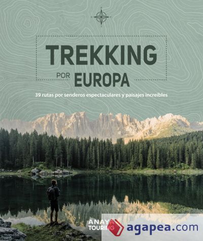 Trekking por Europa. 39 rutas por caminos espectaculares y paisajes increíbles