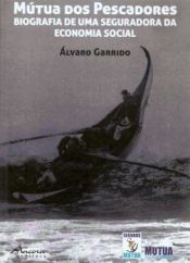 Portada de Mútua dos pescadores: Biografia de uma Seguradora da Economia Social