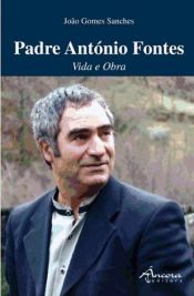 Portada de Padre António Fontes: Vida e Obra