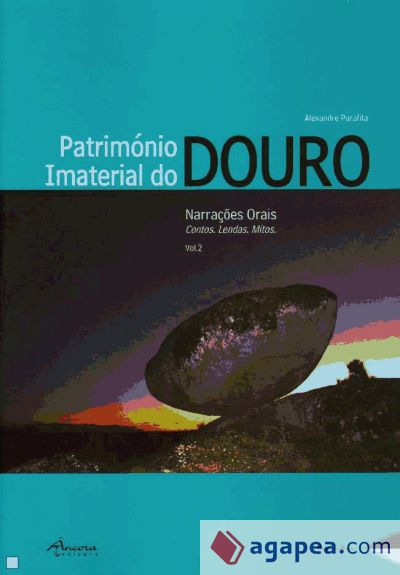 Património Imaterial do Douro 2: Narraçoes Orais. Contos. Lendas. Mitos