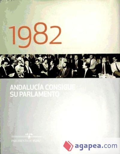 1982 : Andalucía consigue su Parlamento