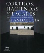 Portada de Cortijos haciendas y lagares : arquitectura de las grandes explotaciones agrarias en Andalucía