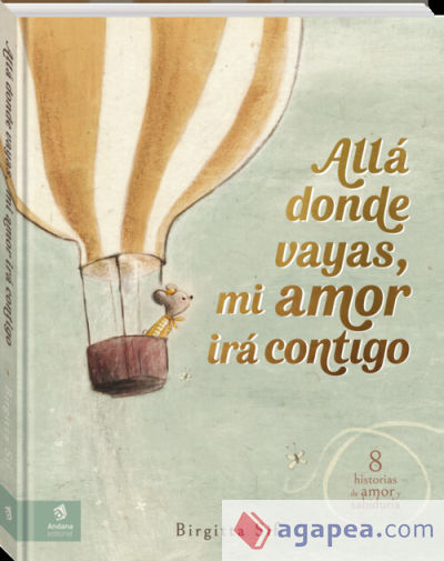 Allá donde vayas, mi amor irá contigo: 8 historias de amor y sabiduría