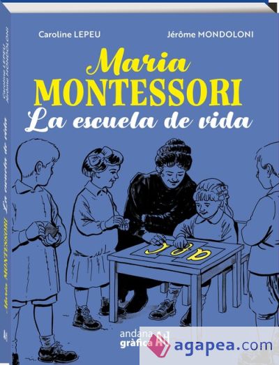 Maria Montessori: La escuela de vida