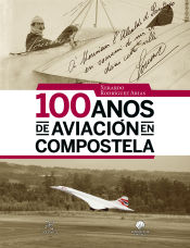 Portada de 100 ANOS DE AVIACIÓN EN COMPOSTELA