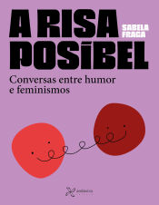 Portada de A risa habitabel: Conversas con creadoras sobre humor e feminismo nas artes