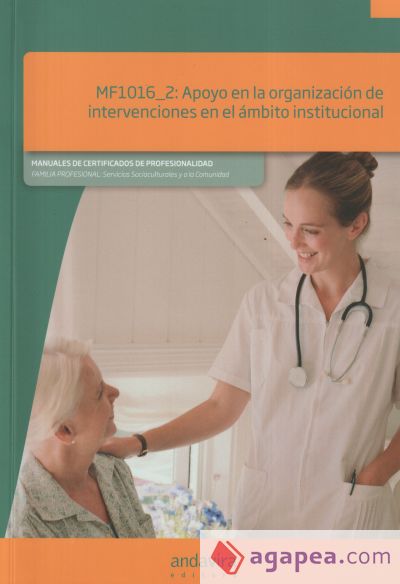 Apoyo en la organización de intervenciones en el ámbito institucional. Certificados de profesionalidad. Atención sociosanitaria a personas dependientes en instituciones sociales