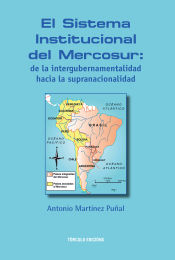 Portada de El sistema institucional del mercosur: de la intergubernamentalidad hacia la supranacionalidad