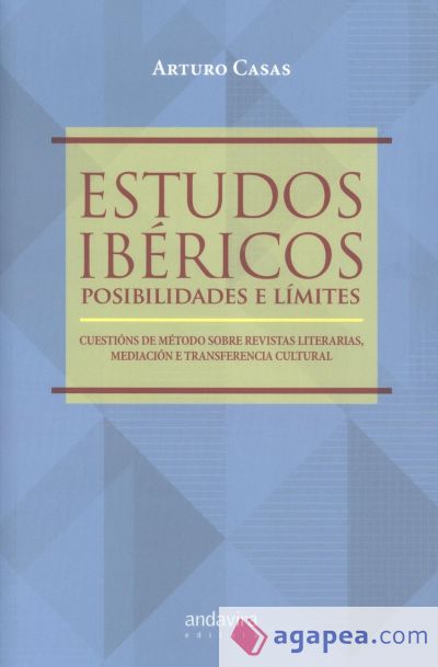 Estudos Ibéricos. Posibilidades e límites: Cuestións de método sobre revistas literarias. mediación e transferencia cultural