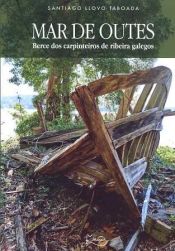 Portada de Mar de Outes: berce dos carpinteros de ribeira galegos