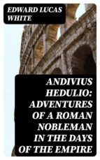 Portada de Andivius Hedulio: Adventures of a Roman Nobleman in the Days of the Empire (Ebook)