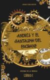 Andr&eacute;s y el fantasma del engrane: Ucronias de la infancia: LIBRO I