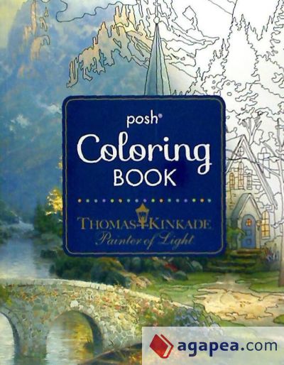 Posh Adult Coloring Book: Thomas Kinkade Designs for Inspiration and Relaxation