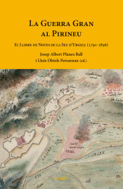 Portada de La Guerra Gran al Pirineu: El Llibre de Notes de la Seu d'Urgell (1791-1856)