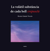 Portada de La volàtil substància de cada bell crepuscle