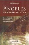 Angeles, Presencia Viva: Su Manifestacion en la Historia y en la Actualidad = Angels, Living Presence