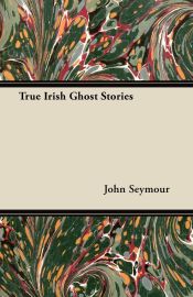 Portada de True Irish Ghost Stories