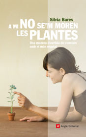 Portada de A mi no se'm moren les plantes