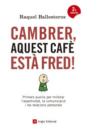 Portada de Cambrer, aquest cafè està fred! . Primers auxilis per millorar l'assertivitat, la comunicació i les relacions personals