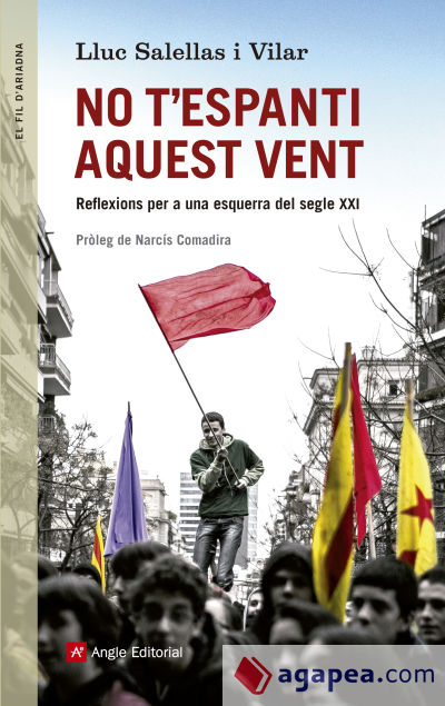 No t'espanti aquest vent: Reflexions per a una esquerra del segle XXI