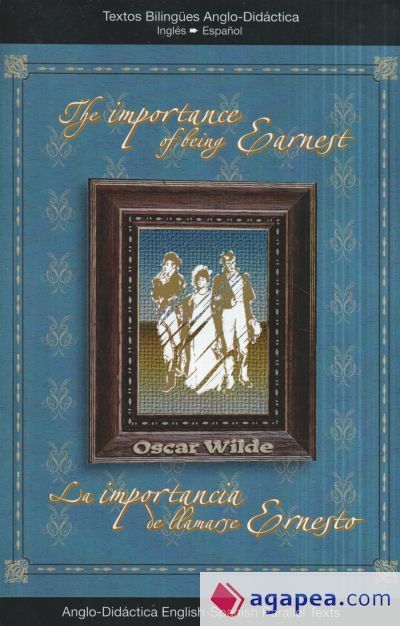 La importancia de llamarse Ernesto = The importance of being Earnest La importancia de llamarse Ernesto = The importance of being Earnest