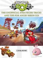 Portada de Angry Birds Go! The Unofficial Strategies Tricks and Tips for Angry Birds Go! (Ebook)