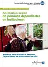 Animación Social De Personas Dependientes En Instituciones. Certificados De Profesionalidad. Atención Sociosanitaria A Personas Dependientes En Instituciones Sociales