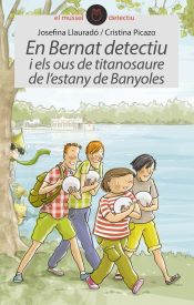 Portada de En Bernat detectiu i els ous del titanosaure de l'estany de banyoles