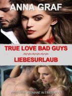 Portada de True Love Bad Guys & Liebesurlaub (Ebook)