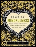 Portada de Practical Mindfulness: Simple Techniques to Become Calmer, Happier and More Focused in Daily Life