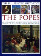 Portada de The Illustrated History of the Popes: An Authoritative Guide to the Lives and Works of the Popes of the Catholic Church, with 450 Images