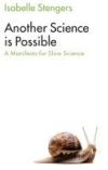 Another Science Is Possible: Manifesto for a Slow Science