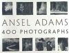 Ansel Adams: 400 Photographs