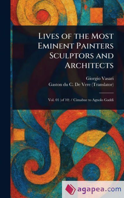 LIVES OF THE MOST EMINENT PAINTERS SCULPTORS AND ARCHITECTS - GIORGIO ...