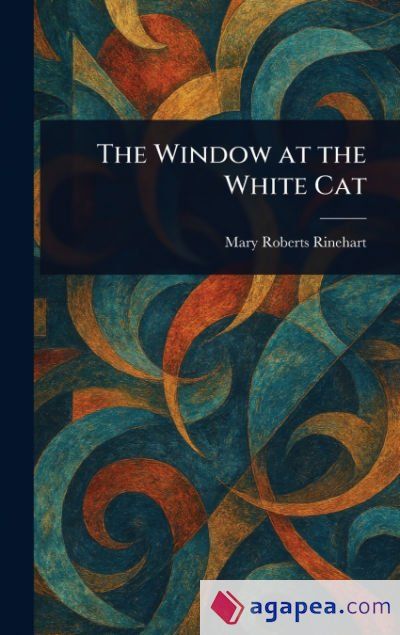 THE WINDOW AT THE WHITE CAT - MARY ROBERTS RINEHART - 9781023291316