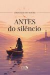 Antes do sil&ecirc;ncio