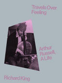 Portada de Travels Over Feeling: Arthur Russell, a Life