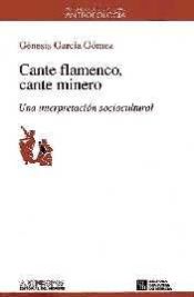 Portada de Cante flamenco, cante minero : una interpretación sociocultural