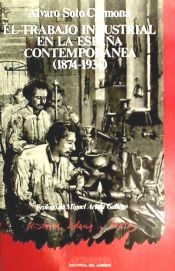 Portada de El trabajo industrial en la Espa&ntilde;a contempor&aacute;nea (1874-1936)