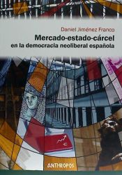 Portada de MERCADO-ESTADO-CÁRCEL EN LA DEMOCRACIA NEOLIBERAL ESPAÑOLA