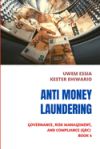 Anti-Money Laundering (Aml): Governance, Risk Management and Compliance (GRC) Book 4