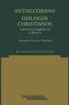 Antialcorano. Diálogos  christianos. (Conversión y evangelización de moriscos)