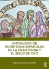 Antología de Escritoras Españolas de la Edad Media Y El Siglo de Oro