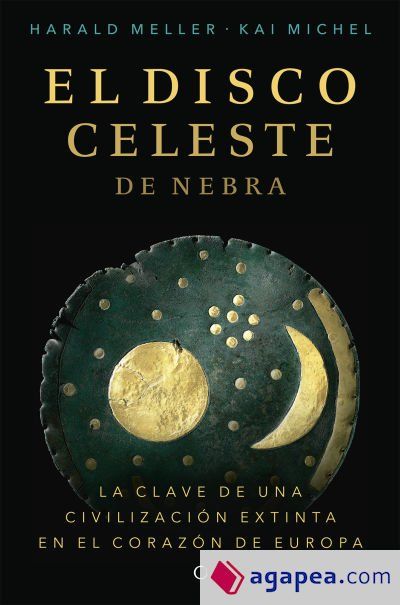 El disco celeste de Nebra: LA CLAVE DE UNA CIVILIZACIÓN EXTINTA EN EL CORAZÓN DE EUROPA El disco celeste de Nebra: LA CLAVE DE UNA CIVILIZACIÓN EXTINTA EN EL CORAZÓN DE EUROPA