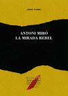 Antoni Miró, la mirada rebel