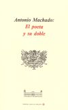 Antonio Machado: El poeta y su doble