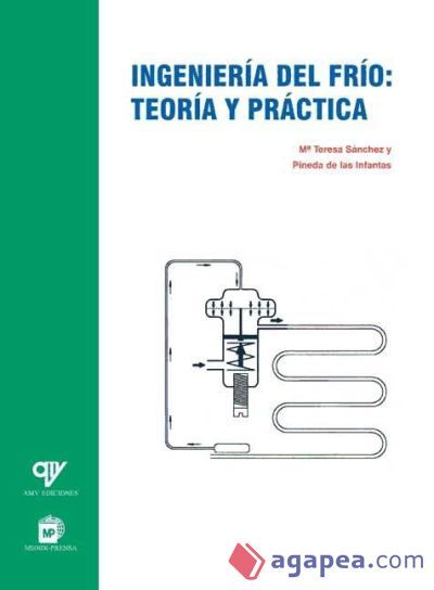 INGENIERÍA DEL FRÍO: TEORÍA Y PRÁCTICA INGENIERÍA DEL FRÍO: TEORÍA Y PRÁCTICA