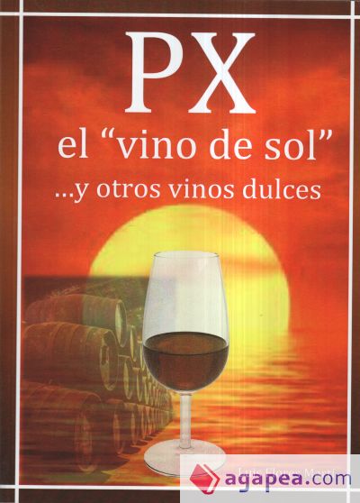 PX el "vino del Sol"...y otros vinos dulces