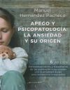 Apego y psicopatología: la ansiedad y su origen. Conceptualización y tratamiento de las patologías relacionadas con la ansiedad desde una perspectiva integradora